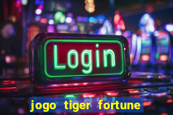 jogo tiger fortune paga mesmo